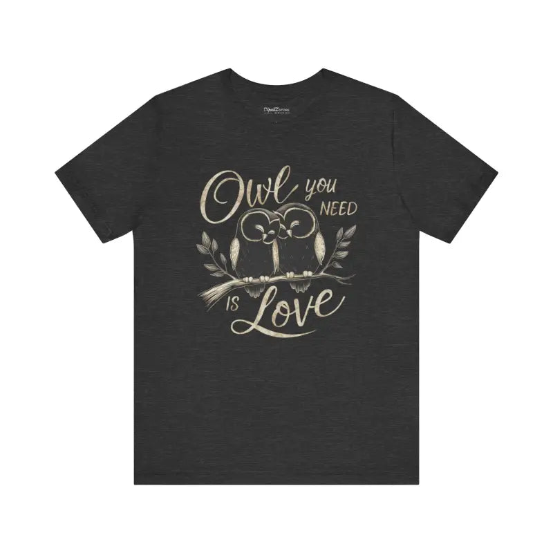 Owl You Need Is Love Cotton Tee - Eco-Friendly Gift - DipaliZ
