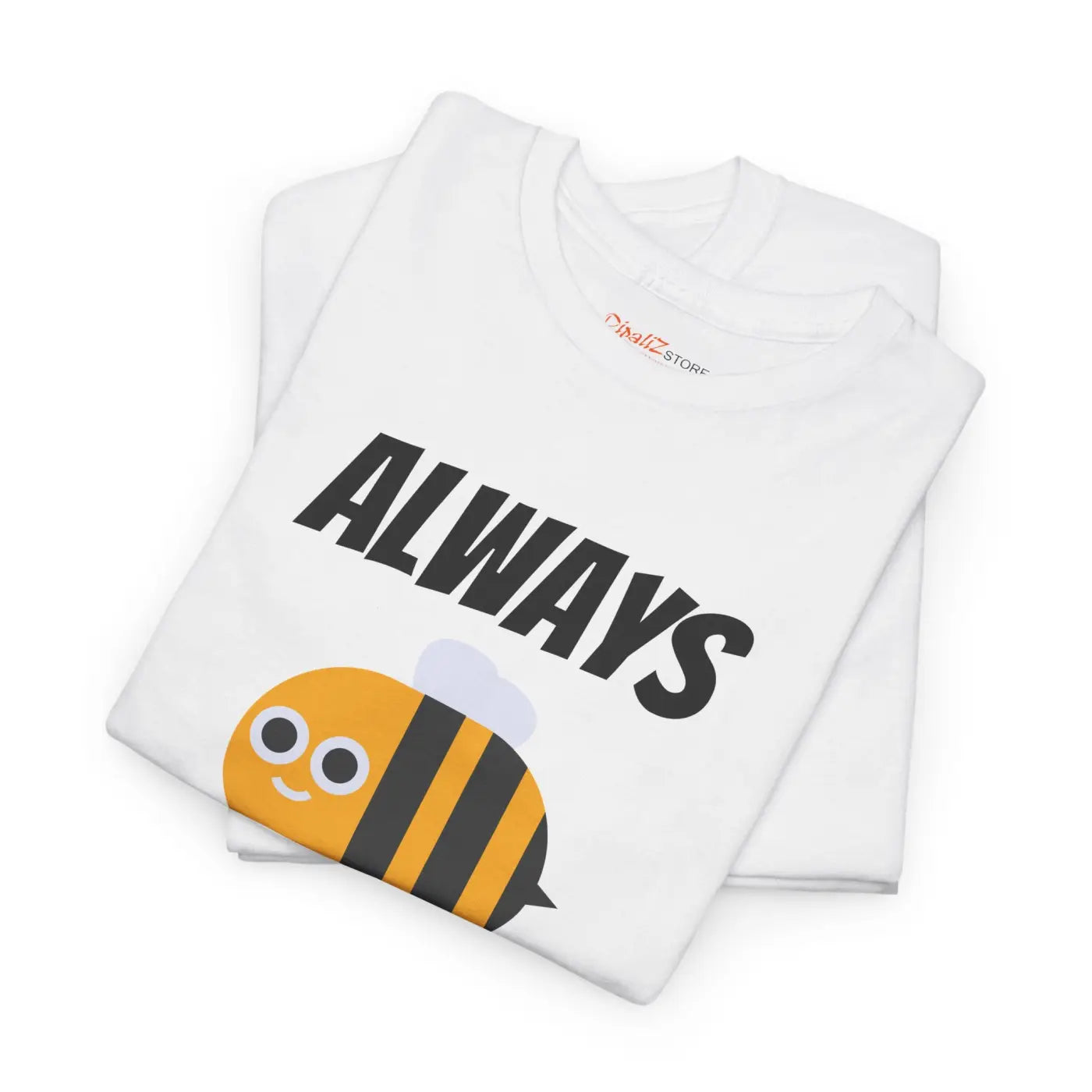 Bee Tee Shirt - Always Be Cool Soft Cotton Print - DipaliZ