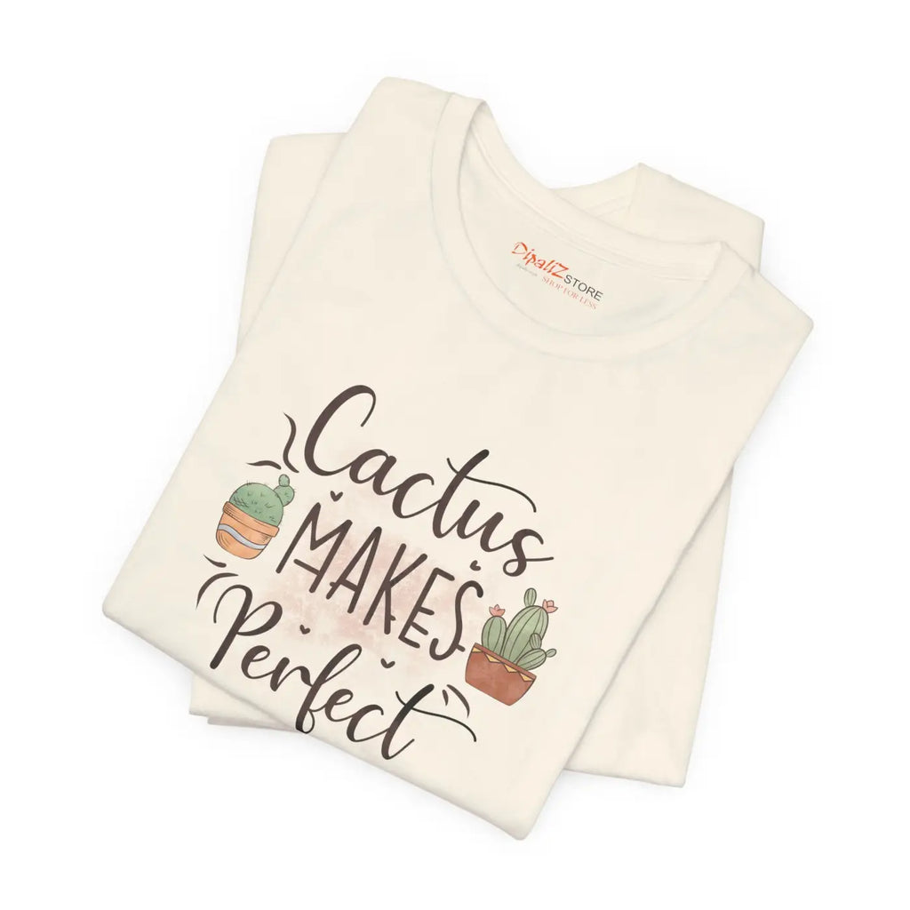 Cactus Makes Perfect T-Shirt - Unisex Eco-Friendly Gift - DipaliZ