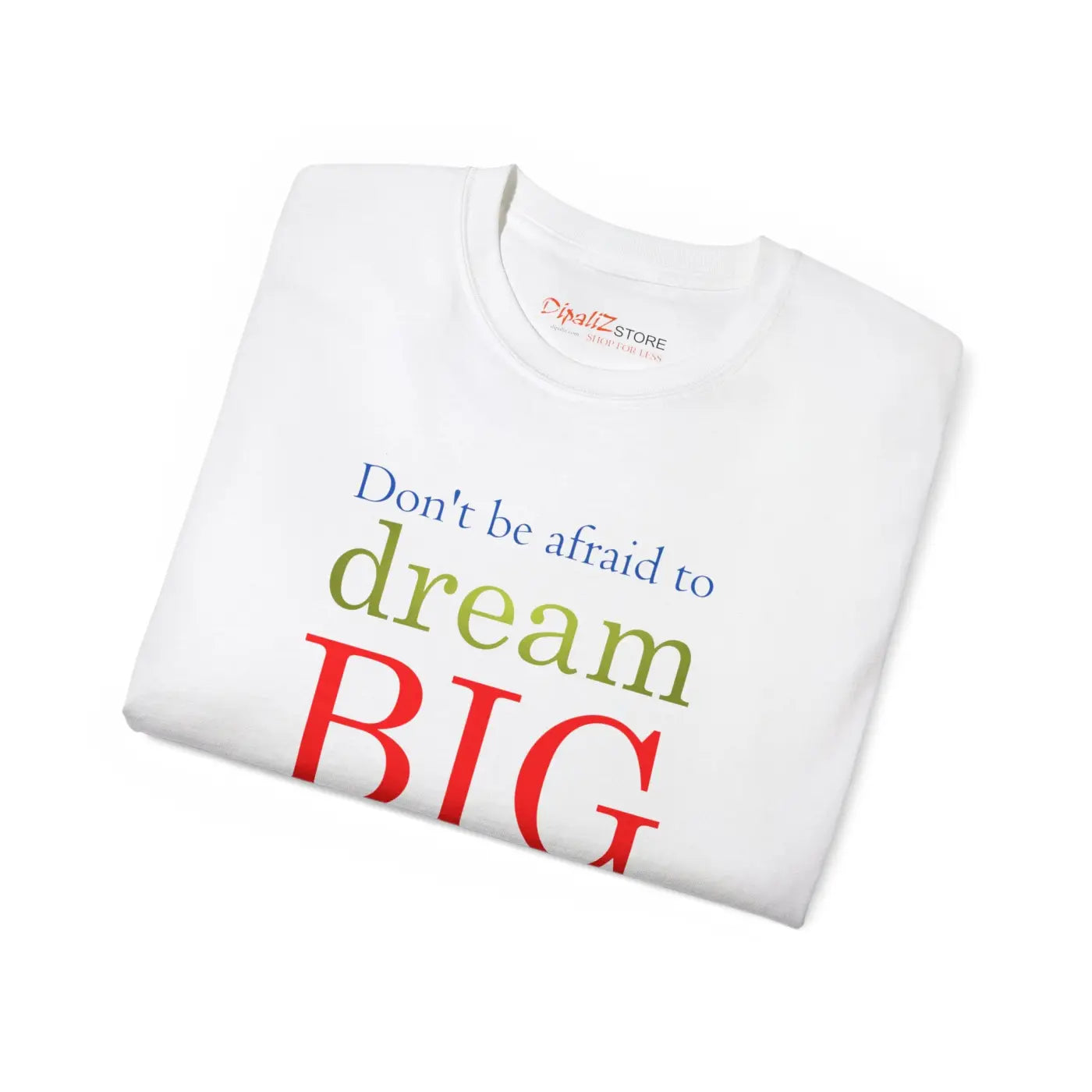 Dream Big T-Shirt - Ultra-Cotton Unisex Tee - DipaliZ