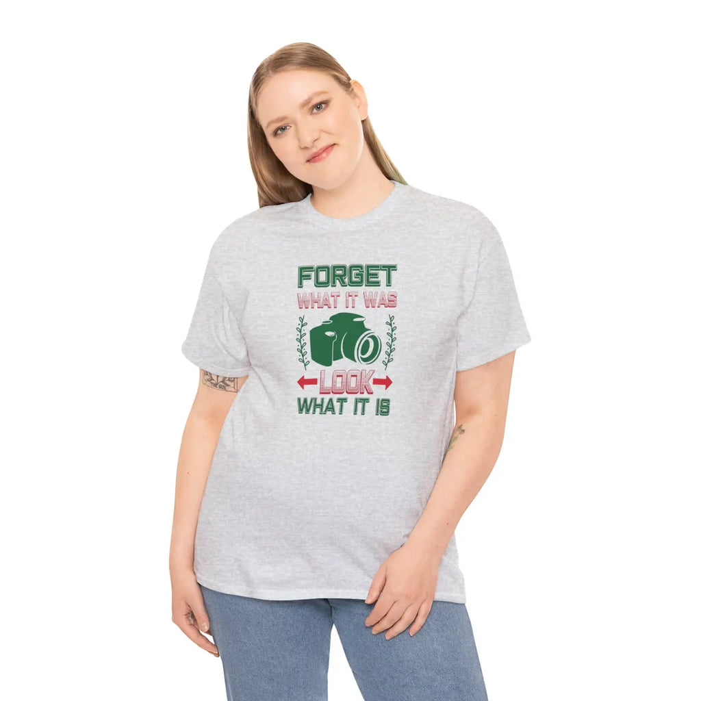Photographer's Tee - Forget What It Was Look What It Is - DipaliZ