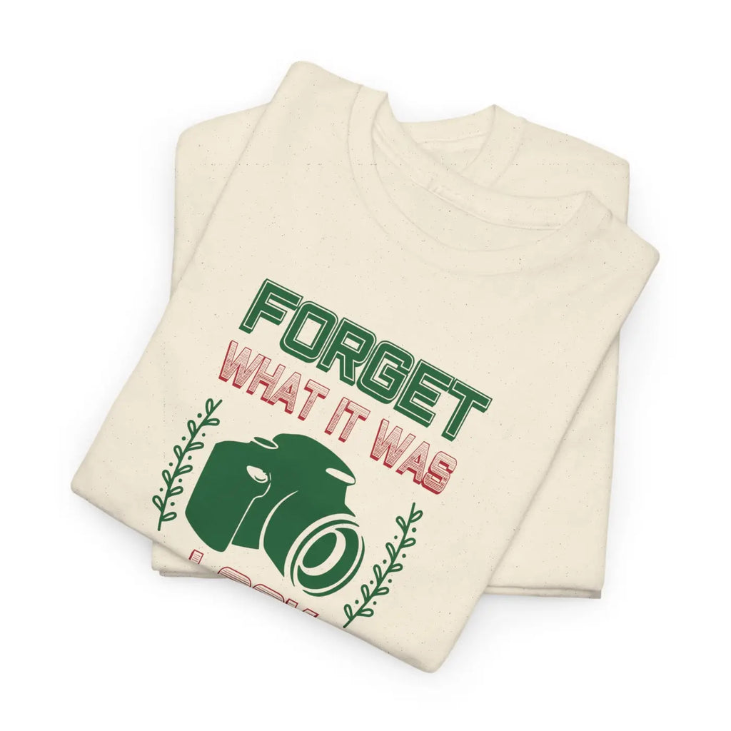 Photographer's Tee - Forget What It Was Look What It Is - DipaliZ