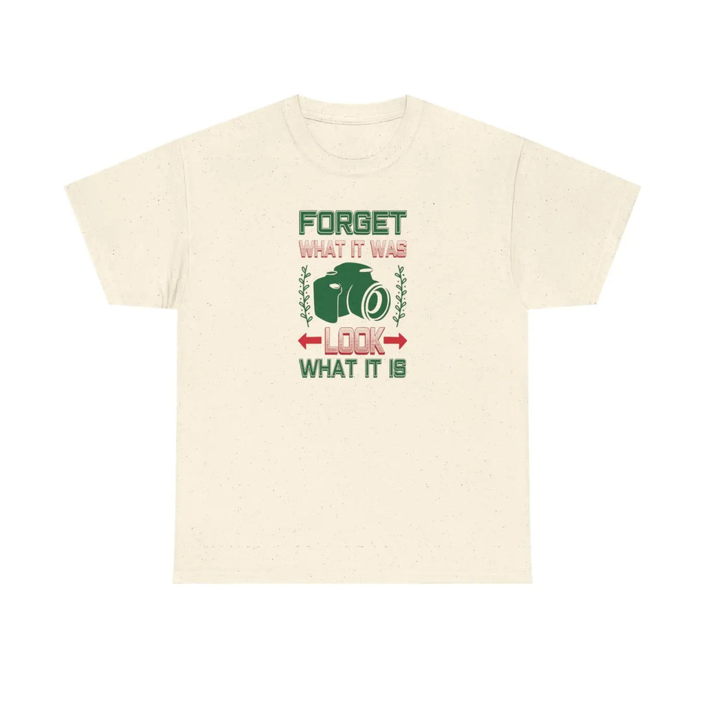 Photographer's Tee - Forget What It Was Look What It Is - DipaliZ