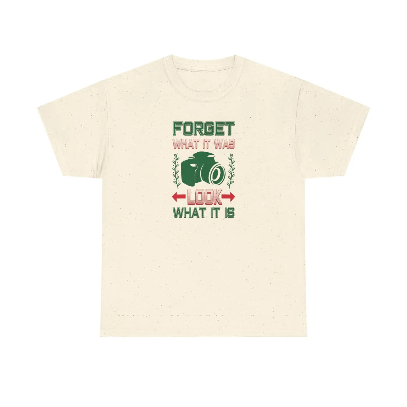 Photographer's Tee - Forget What It Was Look What It Is - DipaliZ