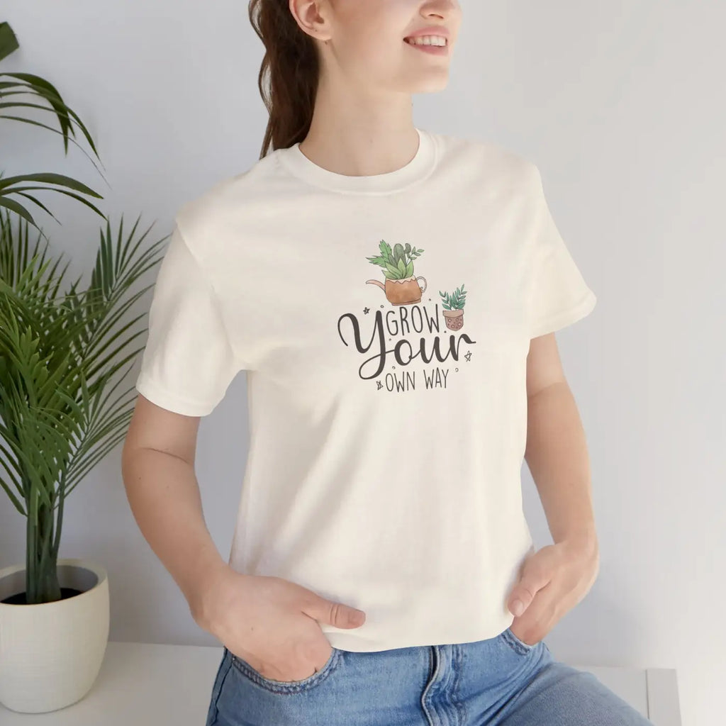Grow Your Own Way T-Shirt - Unisex Eco-Friendly Gift - DipaliZ