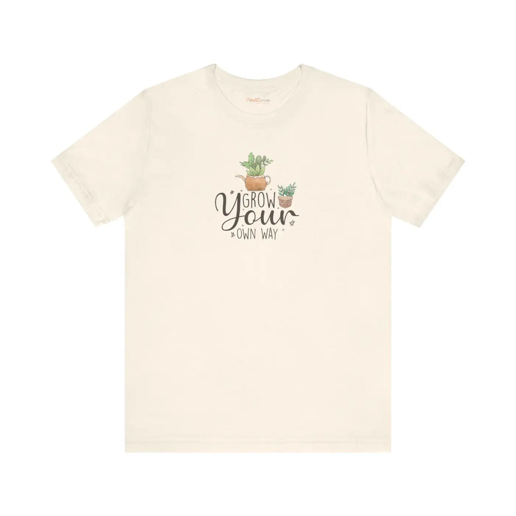 Grow Your Own Way T-Shirt - Unisex Eco-Friendly Gift - DipaliZ