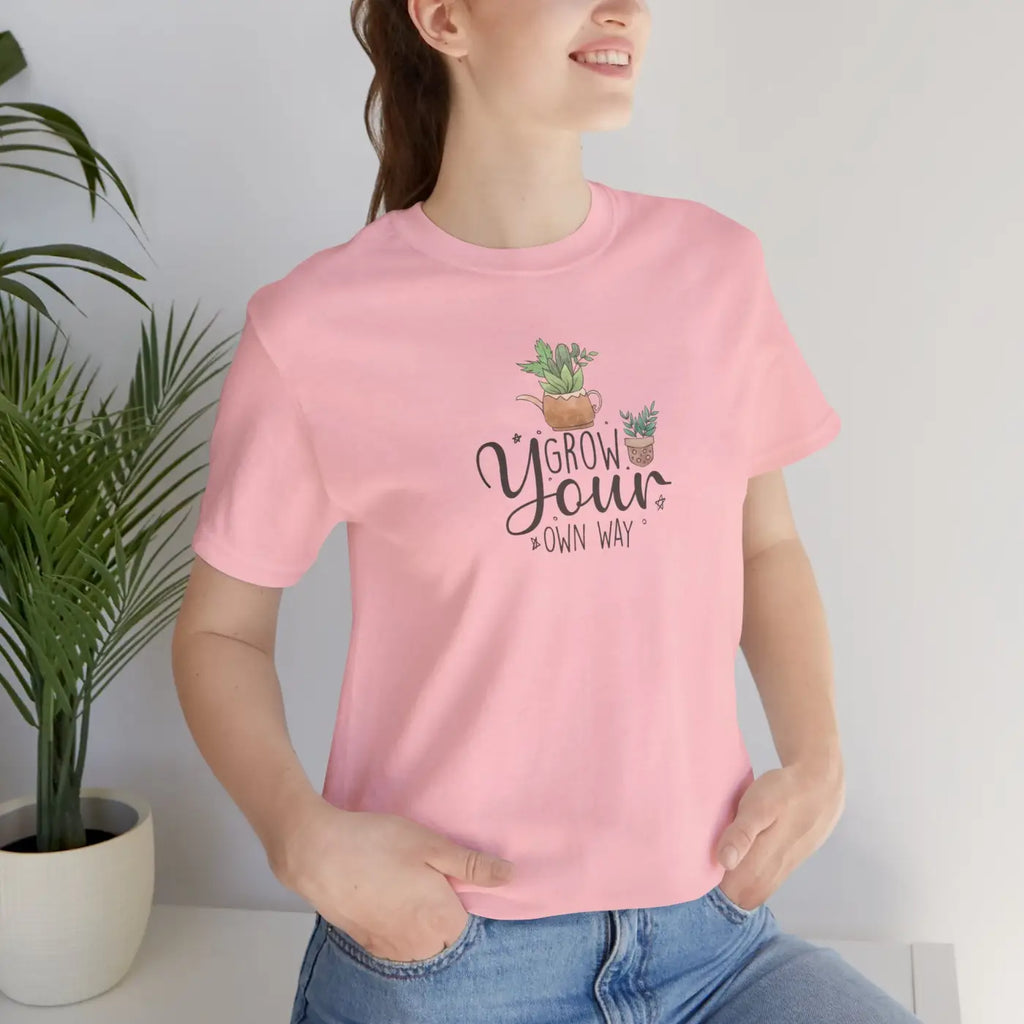 Grow Your Own Way T-Shirt - Unisex Eco-Friendly Gift - DipaliZ