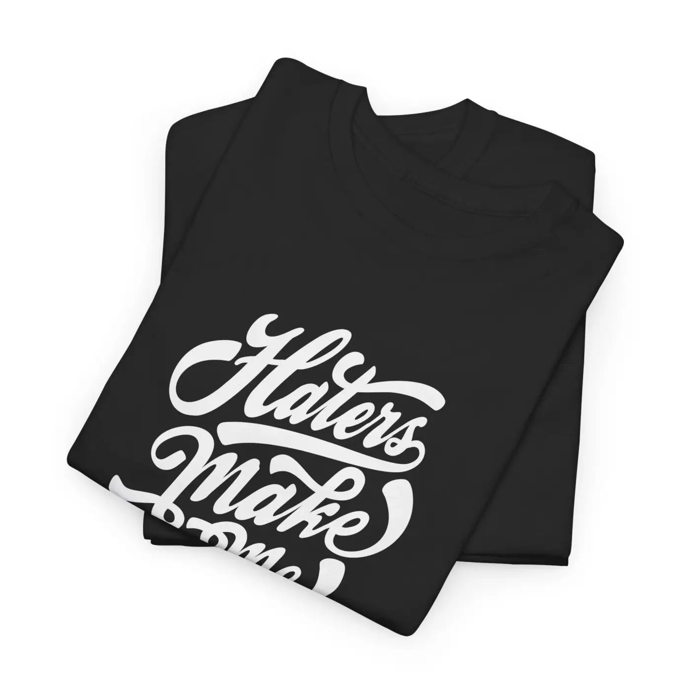 Haters Make Me Famous Cotton Tee - Unisex Heavy Blend - DipaliZ