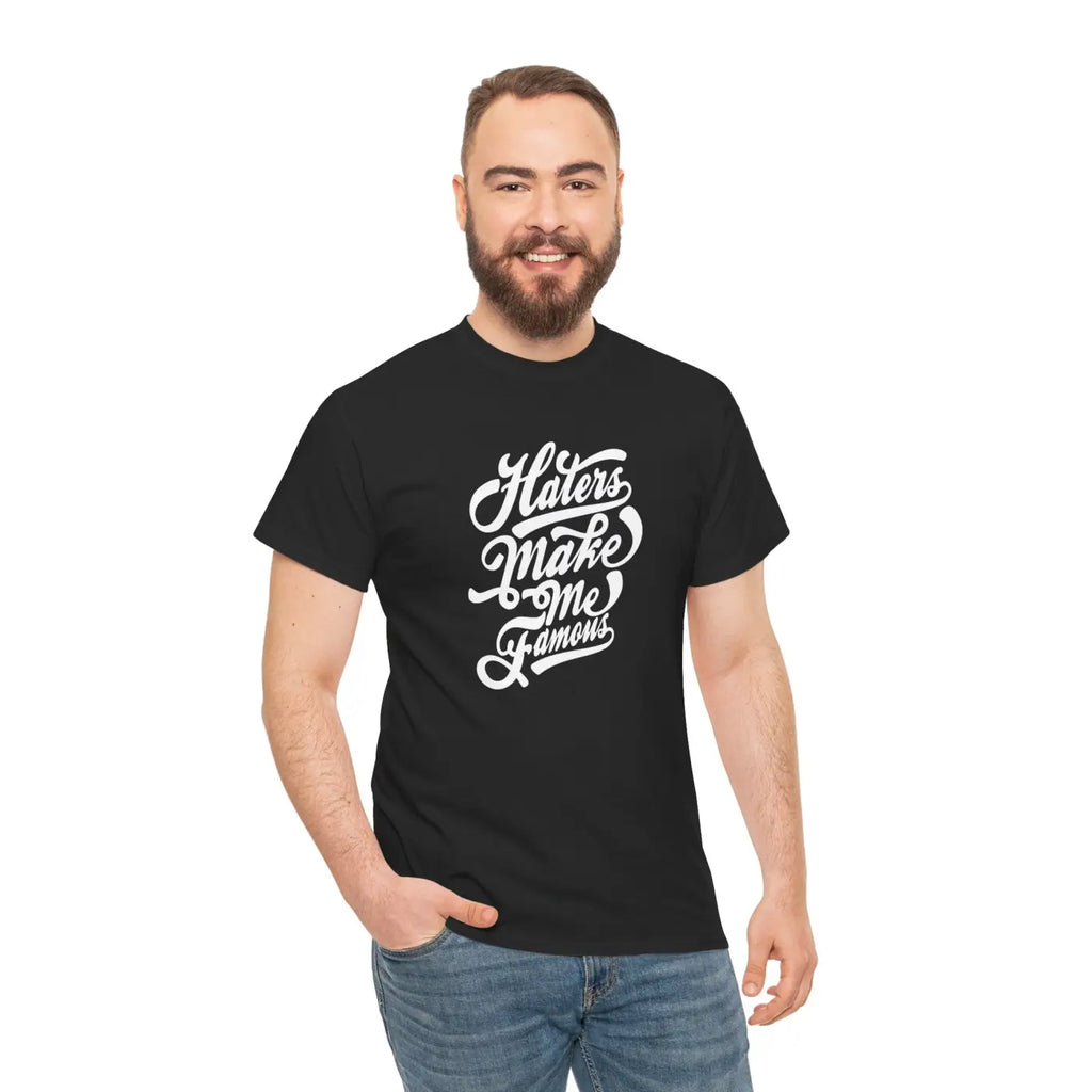 Haters Make Me Famous Cotton Tee - Unisex Heavy Blend - DipaliZ
