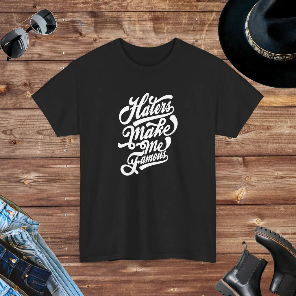 Haters Make Me Famous Cotton Tee - Unisex Heavy Blend - DipaliZ