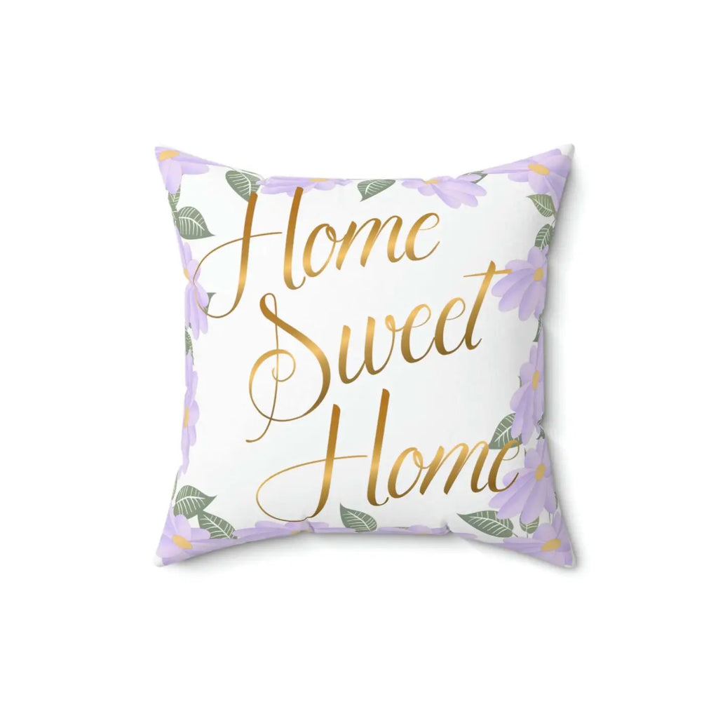 Spun Polyester Square Pillow - Home Sweet Home Comfort - DipaliZ