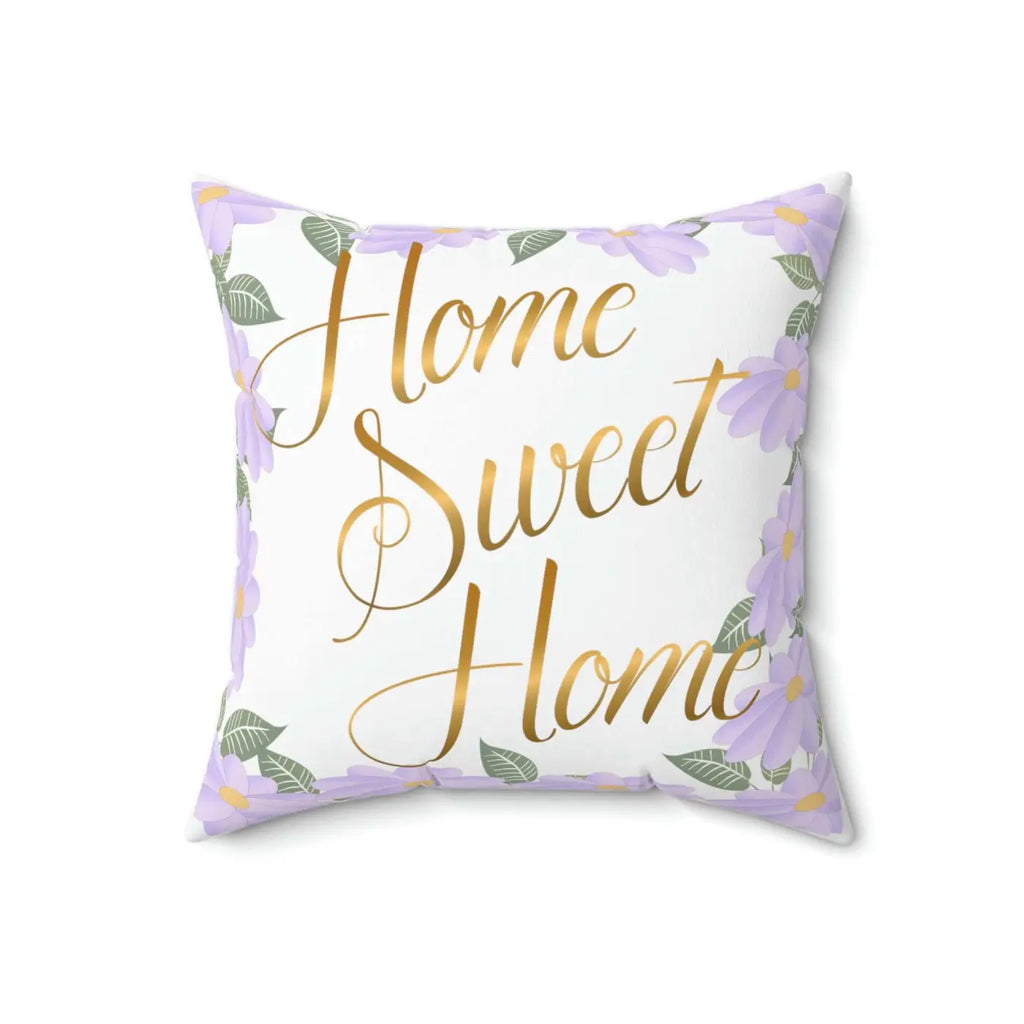 Spun Polyester Square Pillow - Home Sweet Home Comfort - DipaliZ