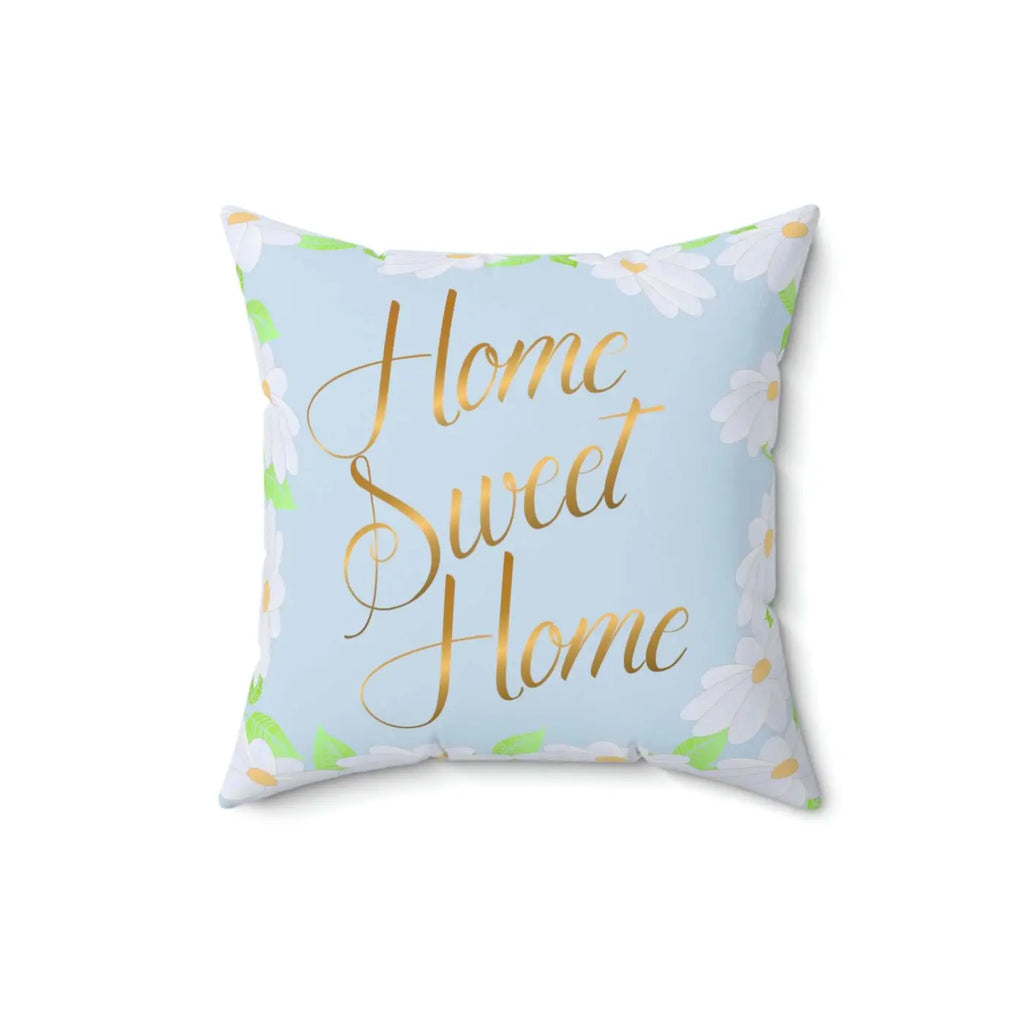 Spun Polyester Square Pillow - Home Sweet Home Comfort - DipaliZ