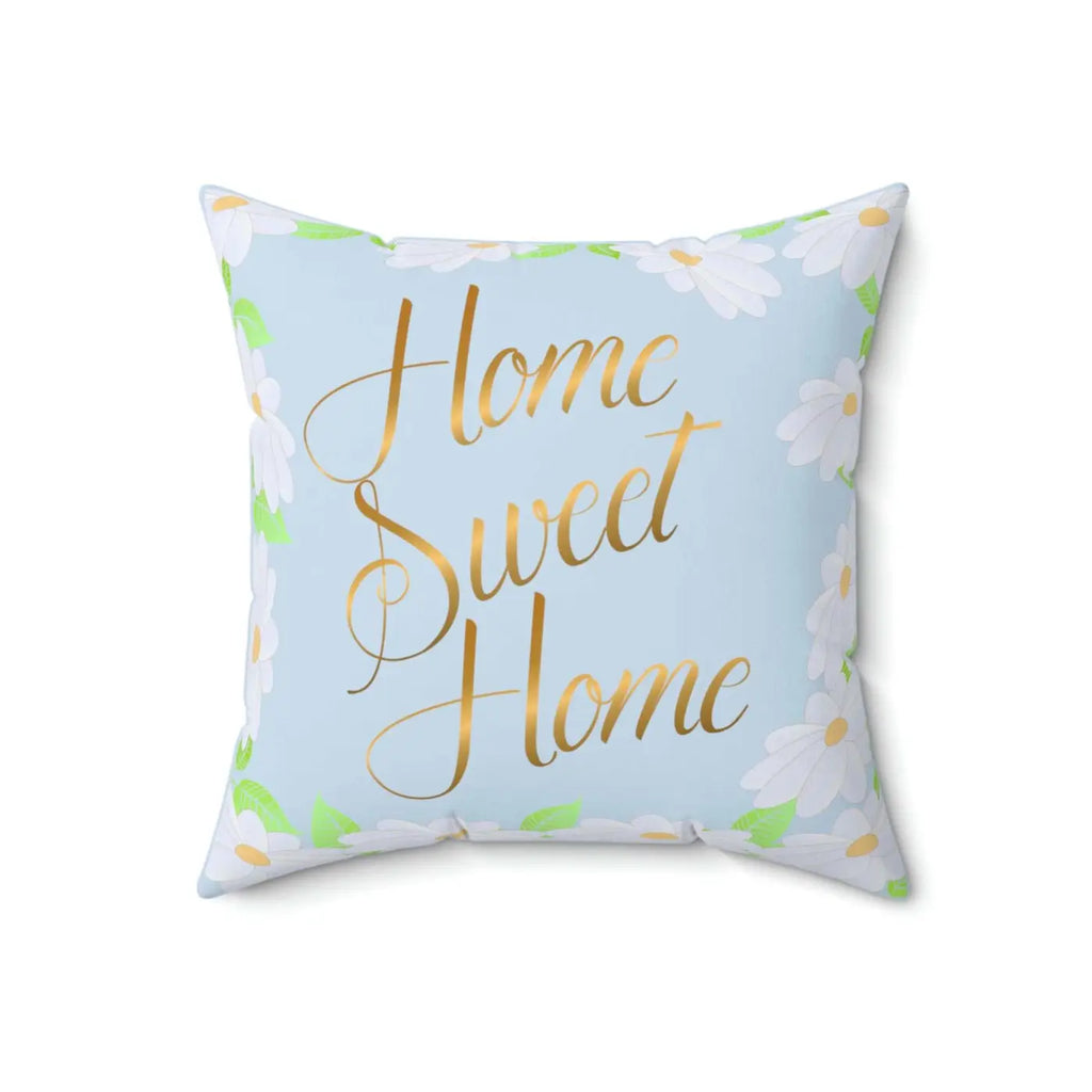 Spun Polyester Square Pillow - Home Sweet Home Comfort - DipaliZ