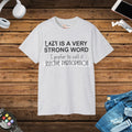 Lazy Is A Strong Word T-Shirt - Casual Comfort - DipaliZ