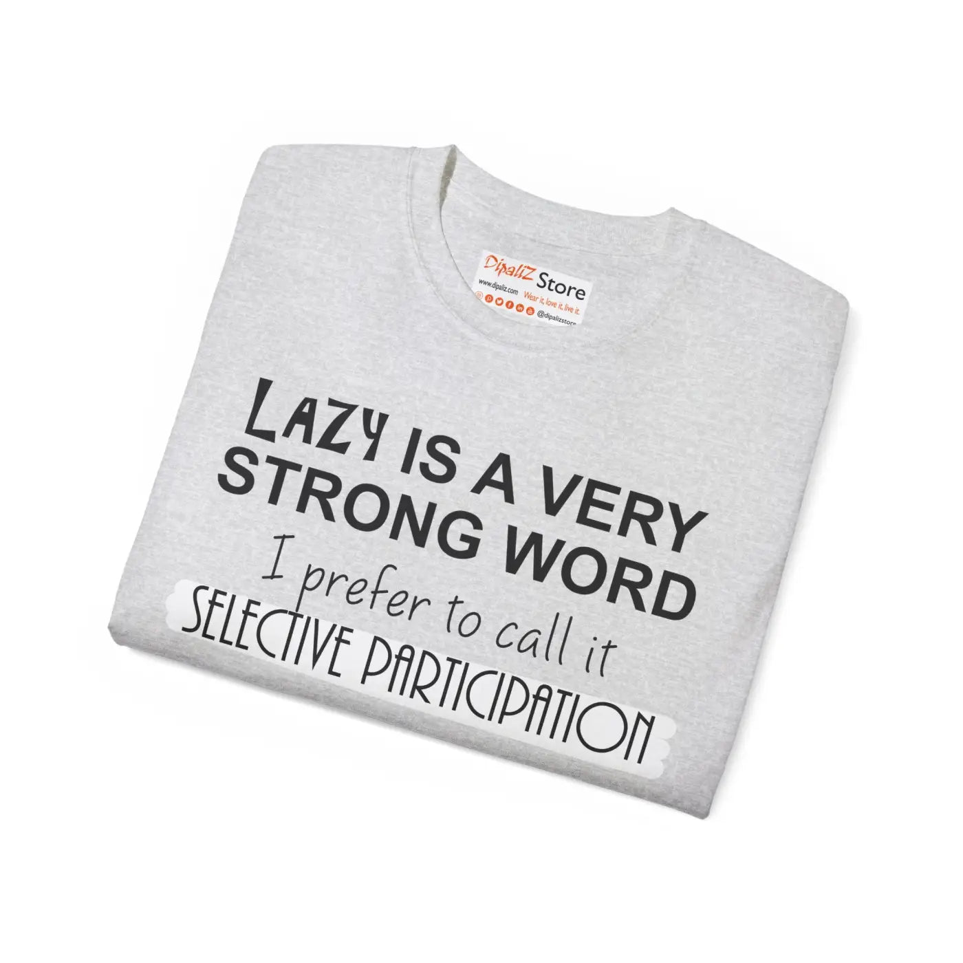 Lazy Is A Strong Word T-Shirt - Casual Comfort - DipaliZ