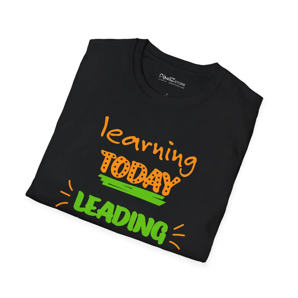 Learn Today Lead Tomorrow T-Shirt - Motivational Tee - DipaliZ