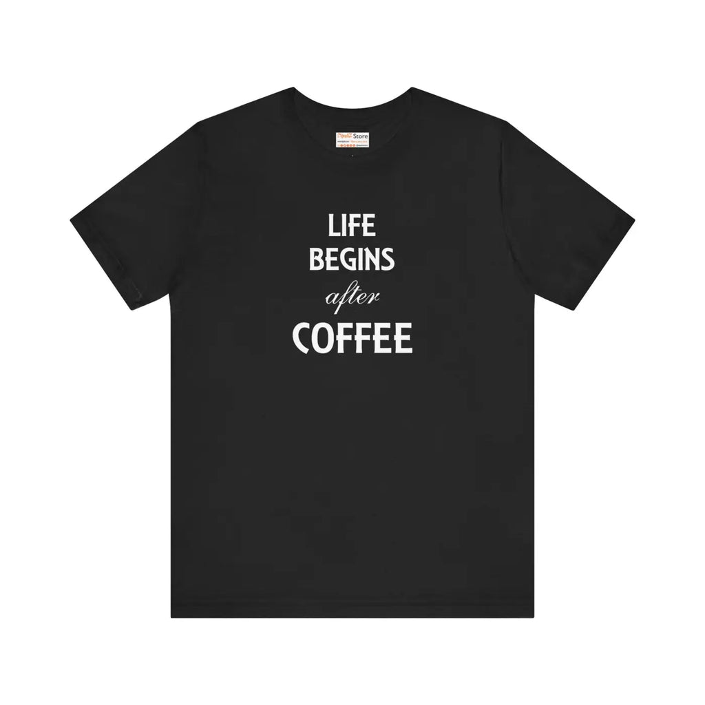Life Begins After Coffee T-Shirt - Unisex Cotton Tee - DipaliZ