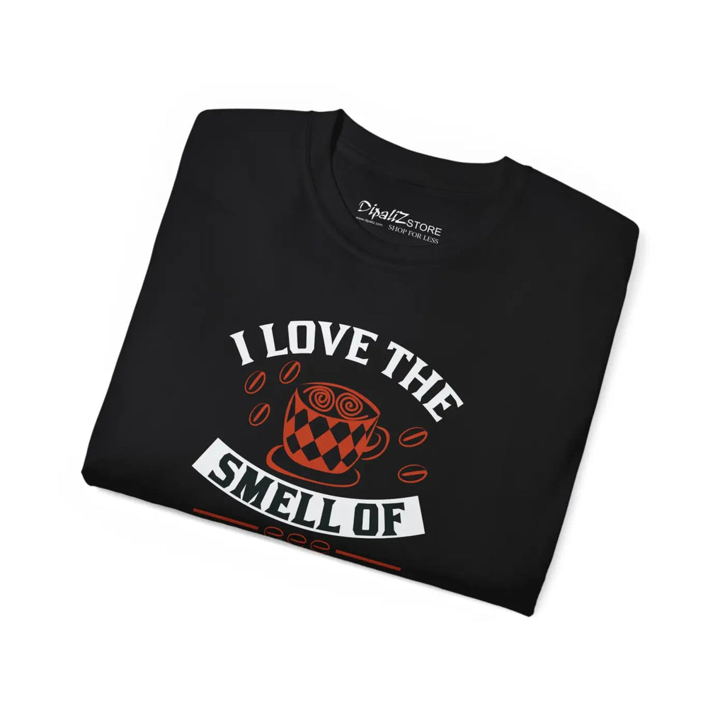 I Love The Smell Of Coffee T-Shirt - Ultra Cotton Tee - DipaliZ