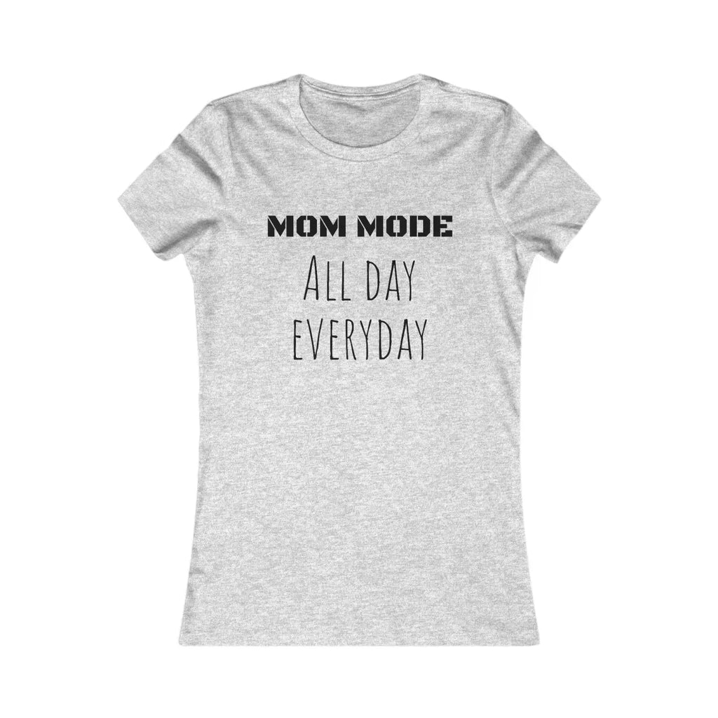 Mom Mode Favorite Tee - Superpower Style for Women - DipaliZ