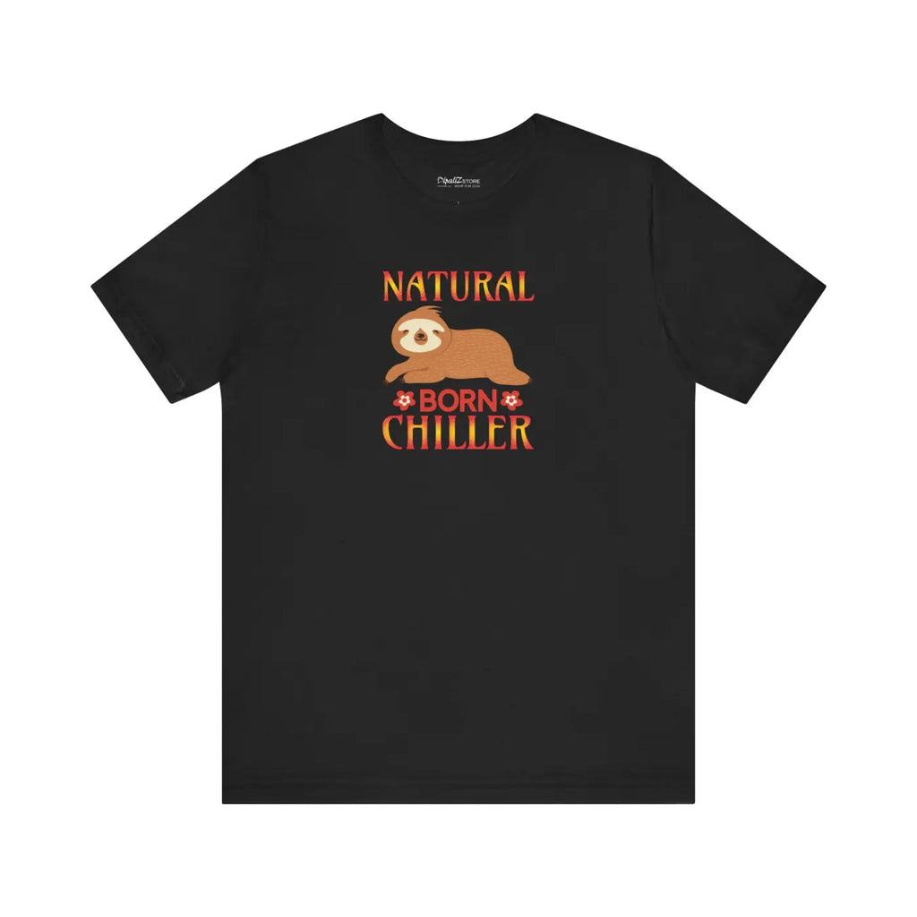 Sloth Tee - Natural Born Chiller Unisex T-Shirt - DipaliZ
