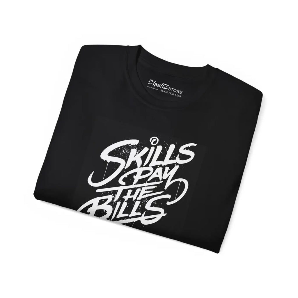Skills Pay The Bills Ultra Cotton Tee - Unisex Comfort - DipaliZ