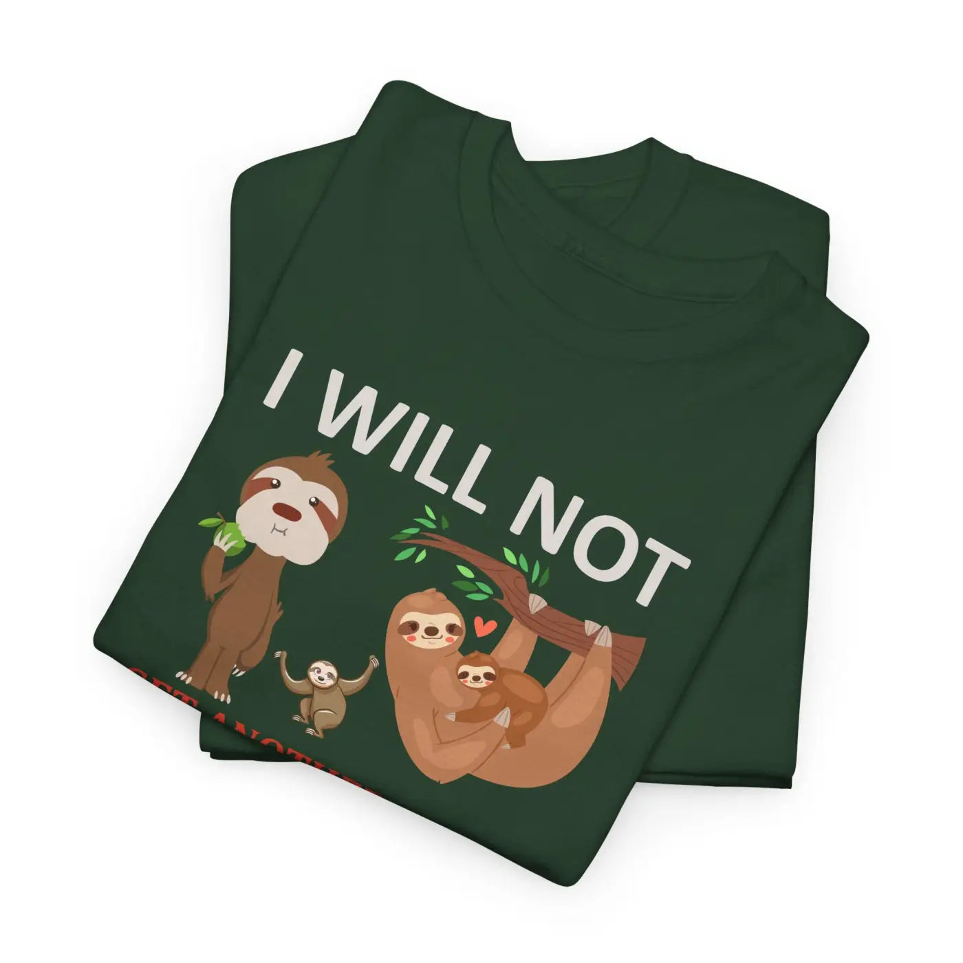 Sloth Shirt I Will Not Get Another Sloth Unisex Tee - DipaliZ