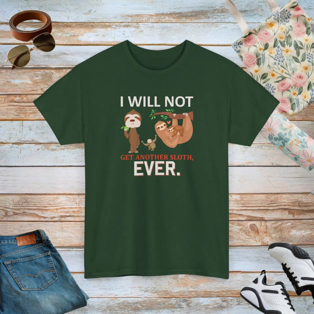 Sloth Shirt I Will Not Get Another Sloth Unisex Tee - DipaliZ