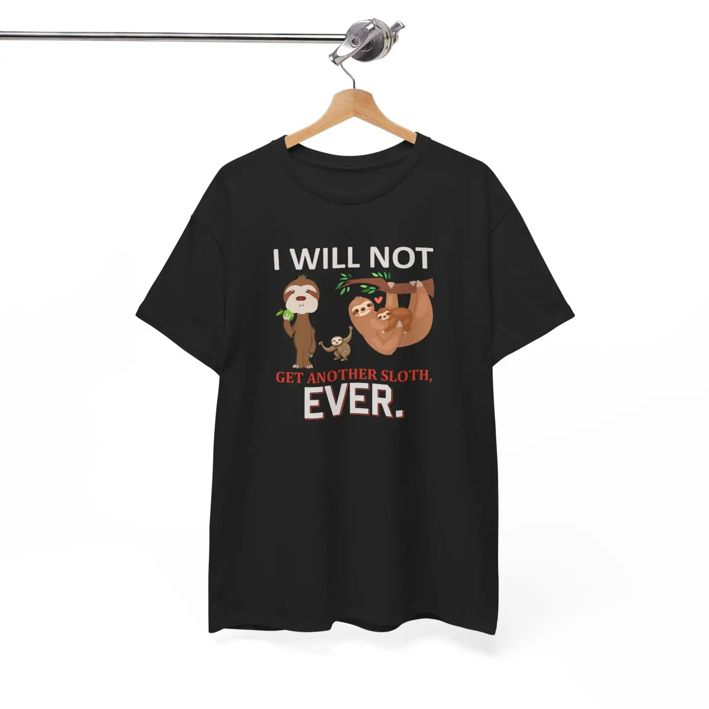 Sloth Shirt I Will Not Get Another Sloth Unisex Tee - DipaliZ