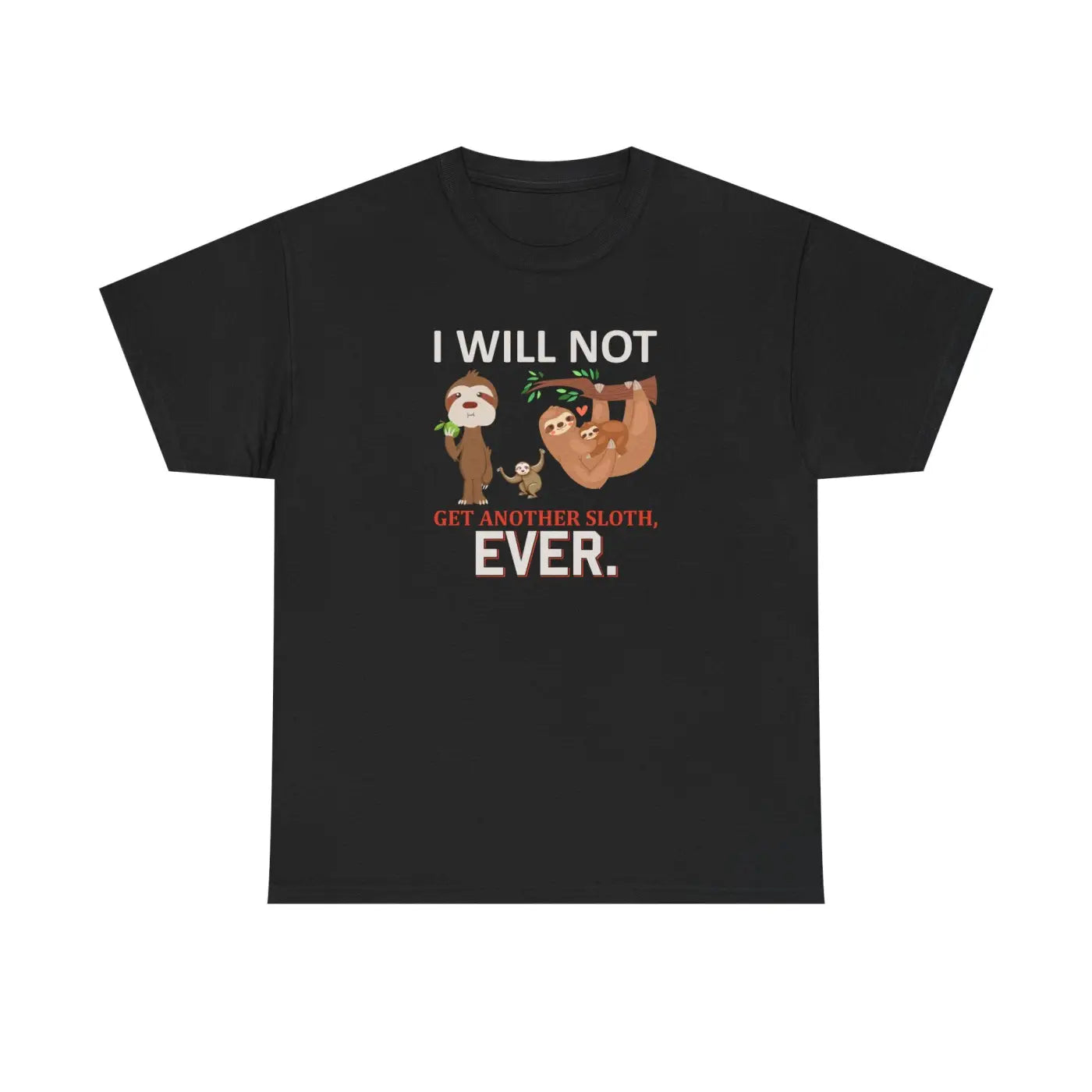 Sloth Shirt I Will Not Get Another Sloth Unisex Tee - DipaliZ