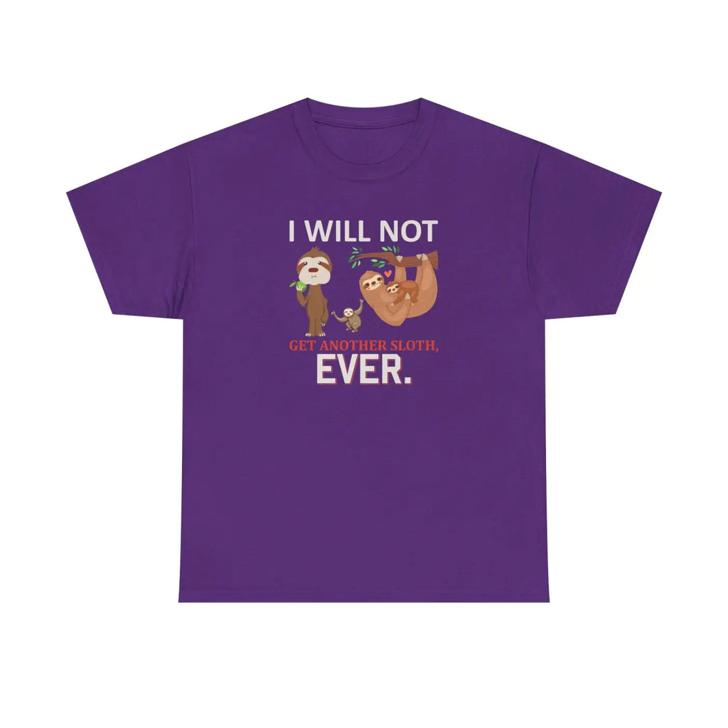 Sloth Shirt I Will Not Get Another Sloth Unisex Tee - DipaliZ