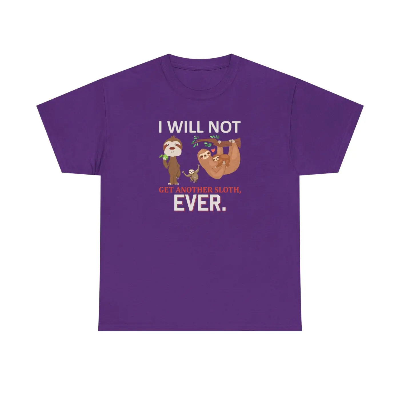 Sloth Shirt I Will Not Get Another Sloth Unisex Tee - DipaliZ