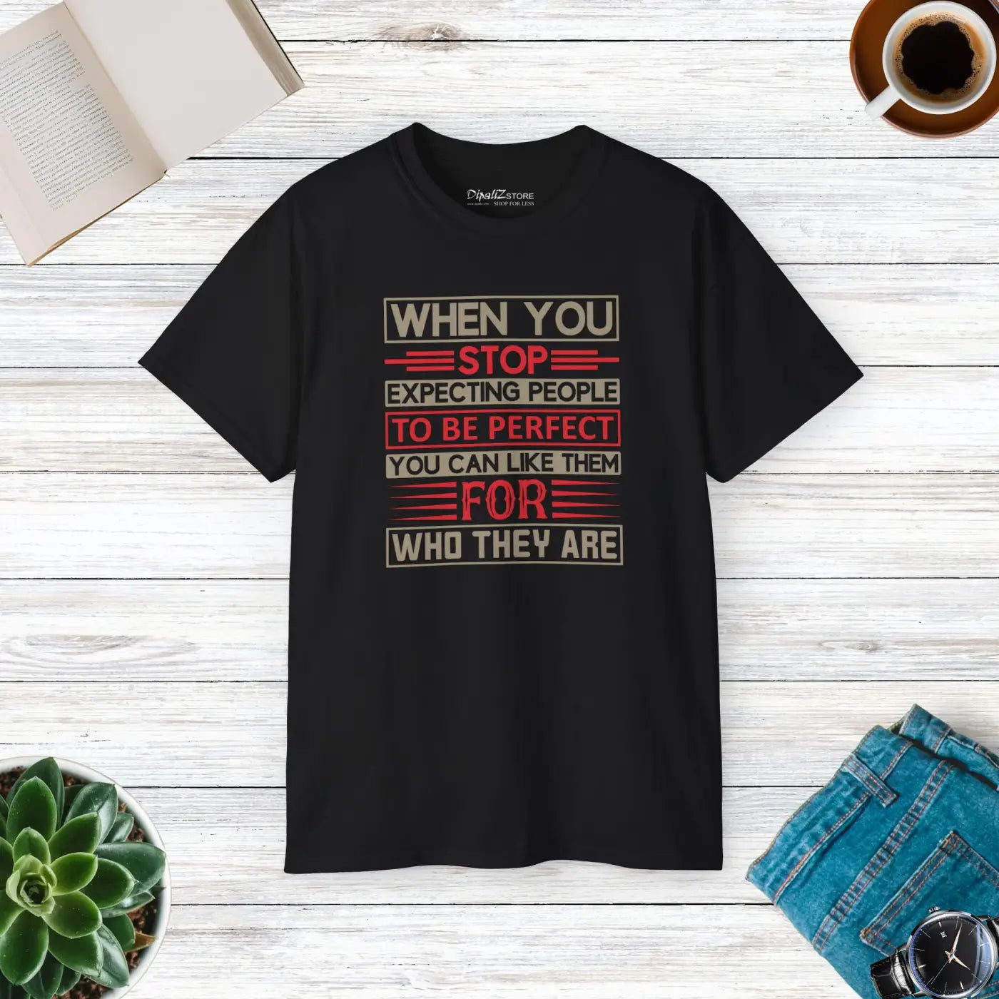 Stop Expecting People To Be Perfect T-Shirt - Embrace Imperfection - DipaliZ