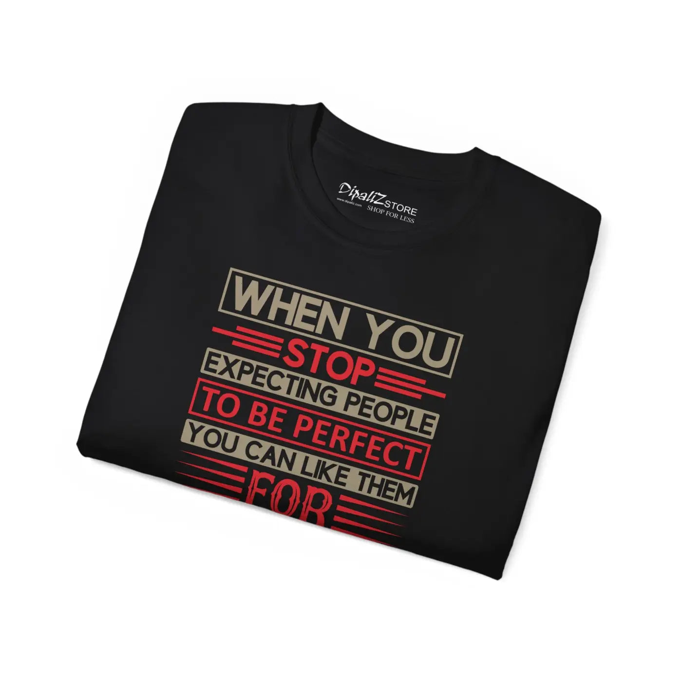 Stop Expecting People To Be Perfect T-Shirt - Embrace Imperfection - DipaliZ