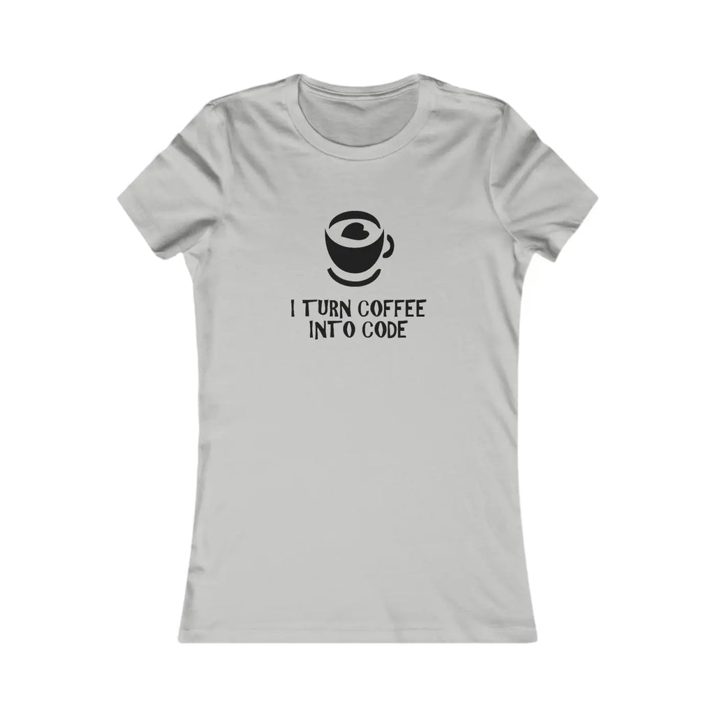 Women's Favorite Tee - I Turn Coffee Into Code - DipaliZ