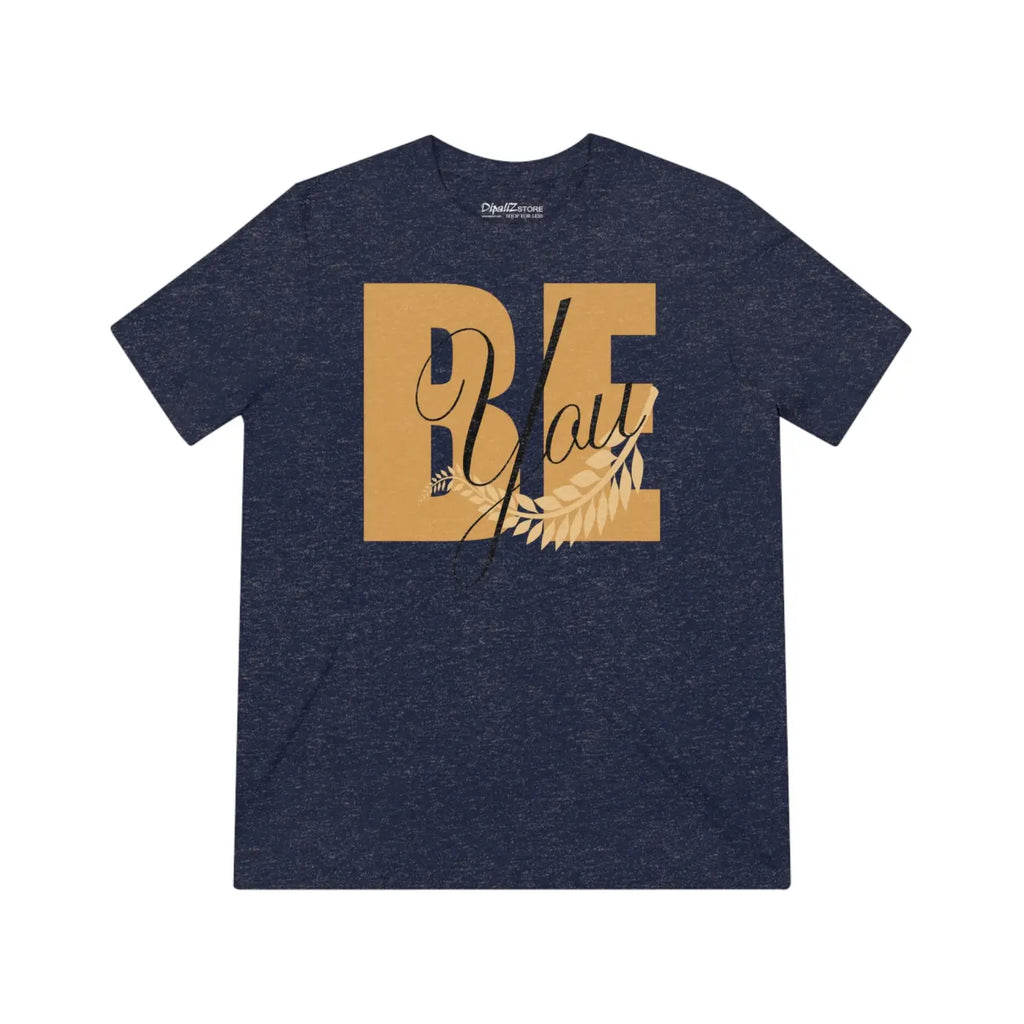 Inspirational Be You Tee - Eco-Friendly Gift - DipaliZ