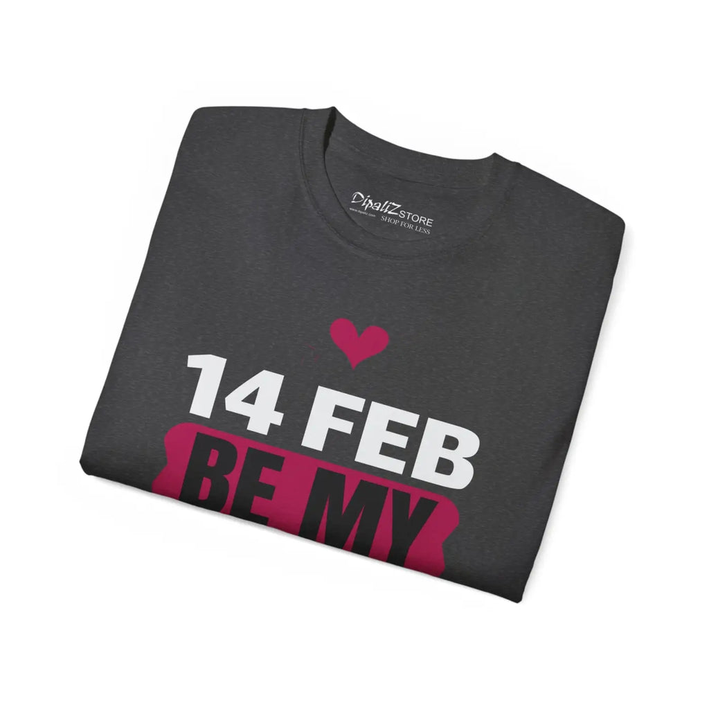 Be My Valentine T-Shirt - 14th Feb Women's Top - DipaliZ