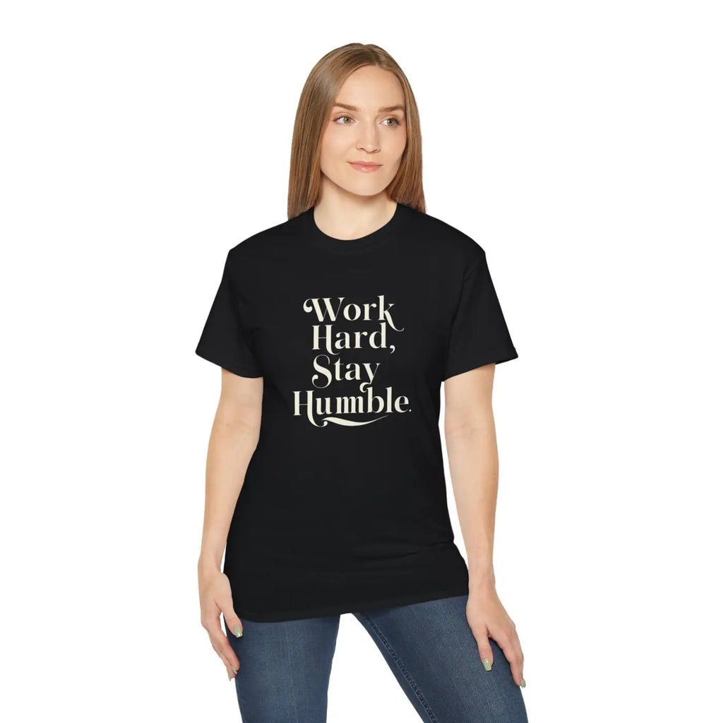 Work Hard and Stay Humble T-Shirt - Eco-Friendly Gifts - DipaliZ