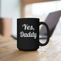 Yes, Daddy Black Mug 15oz