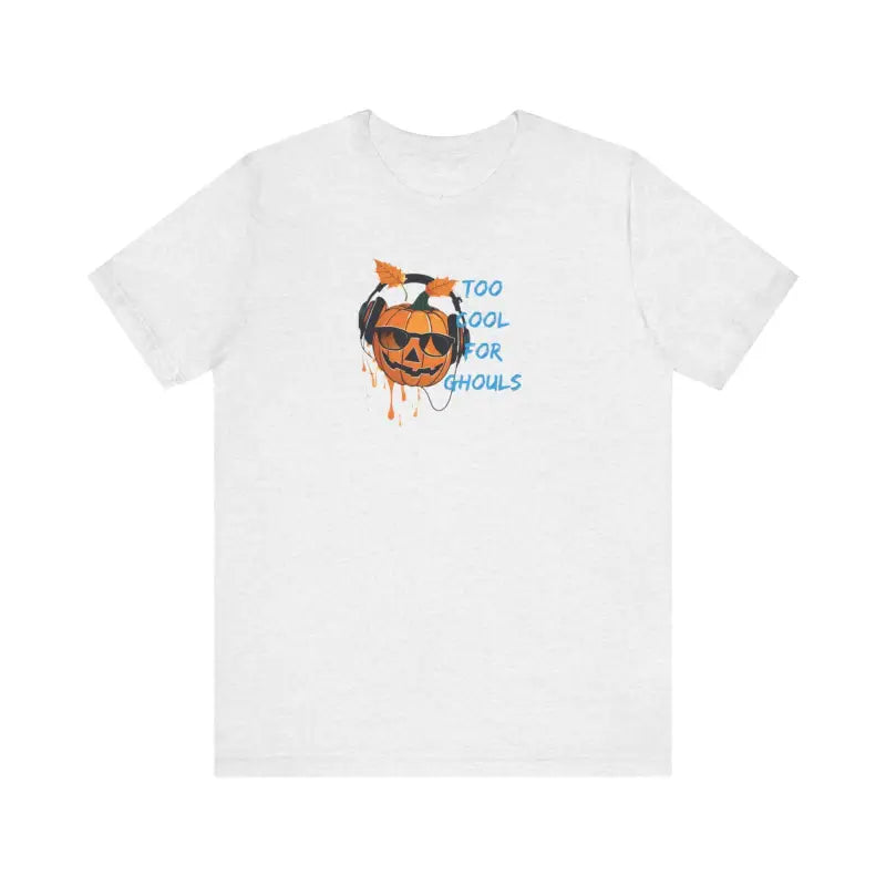 Halloween Tee - Too Cool For Ghouls Unisex Jersey Short Sleeve - DipaliZ