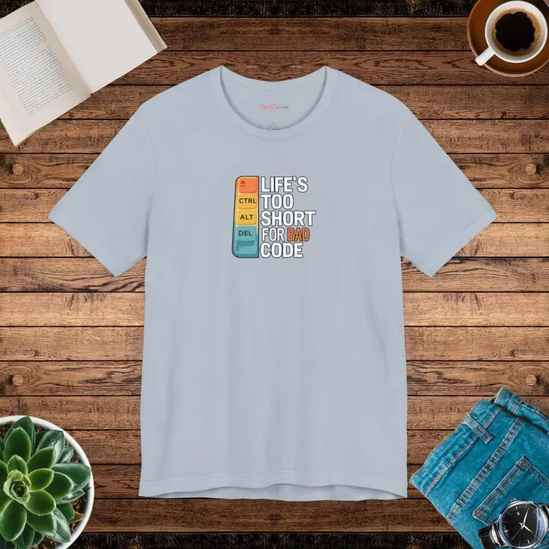 Bad Code Tee - Life's Short Unisex Jersey - DipaliZ