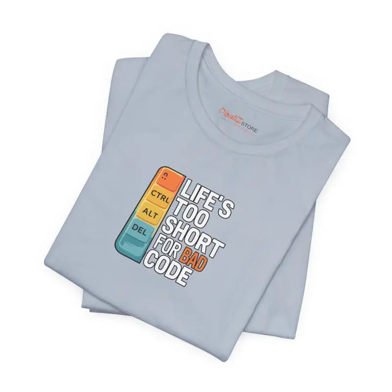 Bad Code Tee - Life's Short Unisex Jersey - DipaliZ