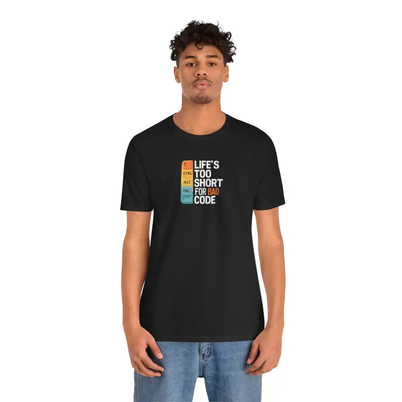 Bad Code Tee - Life's Short Unisex Jersey - DipaliZ