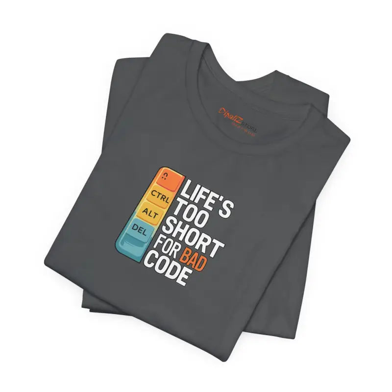 Bad Code Tee - Life's Short Unisex Jersey - DipaliZ