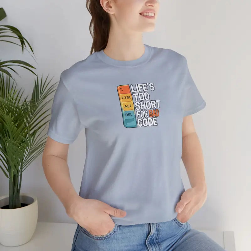 Bad Code Tee - Life's Short Unisex Jersey - DipaliZ