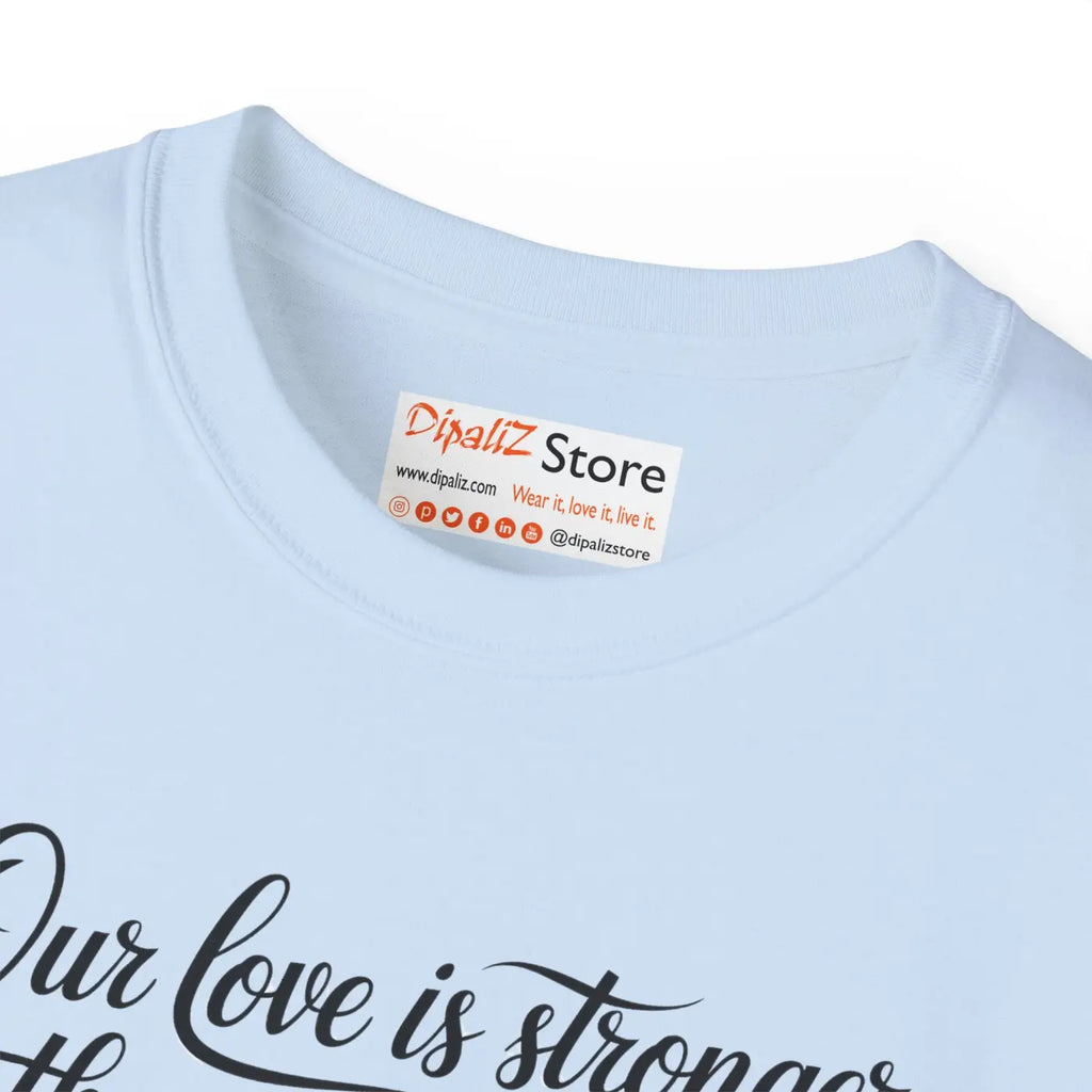 Love Ultra Cotton Tee - Stronger Together Unity - DipaliZ