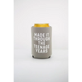 Made it Through The Teenage Years Regular Canned Koozie