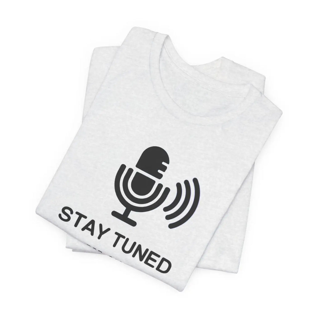 Stay Tuned Unisex Jersey Short Sleeve Tee - Microphone - DipaliZ