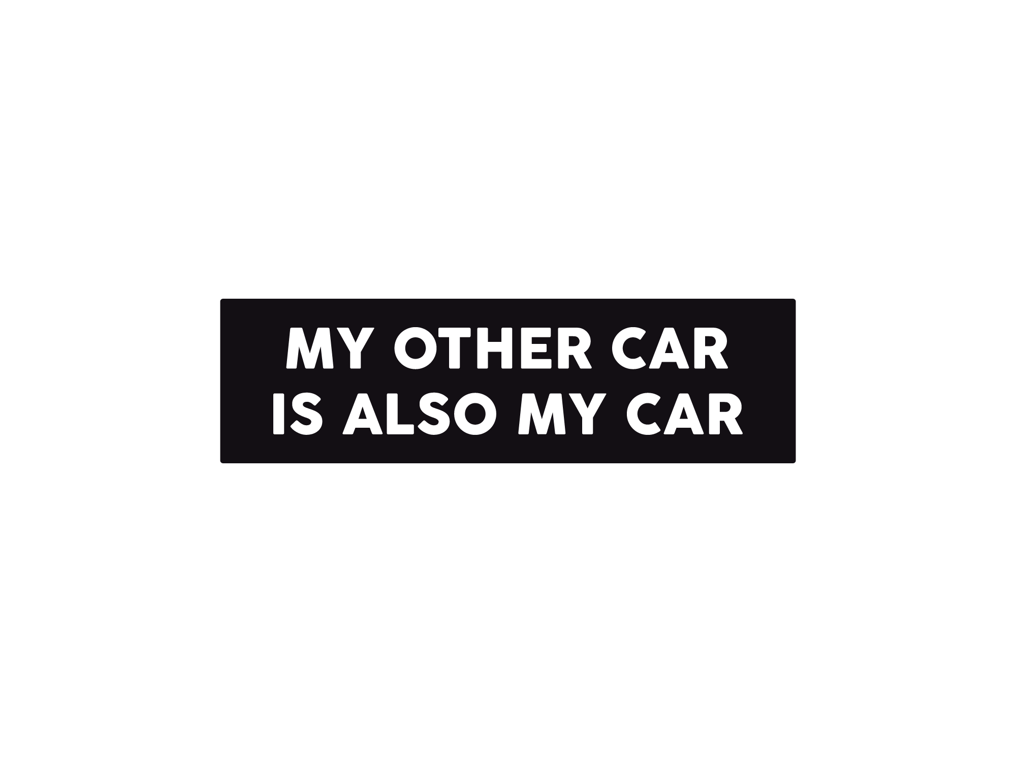 My Other car is Also My Car 7" Funny Bumper Sticker