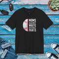 Mom Power Unisex Tee - Baseball Pants Humor - DipaliZ